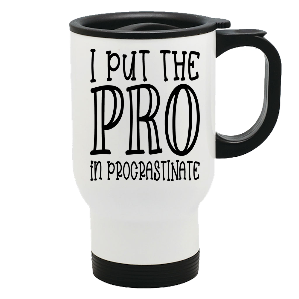 I Put The Pro In Procrastinate Funny Travel Mug Cool Novelty Coffee